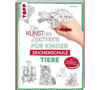Die Kunst des Zeichnens für Kinder Zeichenschule - Tiere: Der erfolgreichste Zeichenkurs für Kinder geht weiter. Mit Übungsseiten zum Download