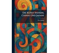 Die Kunst Indiens, Chinas Und Japans