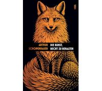 Die Kunst, Recht zu behalten: In achtunddreißig Kunstgriffen dargestellt | Wirkungsvolle Tricks, um Diskussionen für sich zu entscheiden | Hochwertiges Geschenkbuch