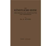 Die Kunstliche Seide Ihre Herstellung Eigenschaften Und Verwendung Mit Besonderer Berucksichtigung Der PatentLitertur - Karl Suvern - Springer Nature B.V. Karl SuvernKarl Suvern (Auteur)