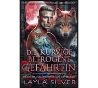Die kurvige betrogene Gefährtin: Ein Wolf-Gestaltwandler-Liebesroman