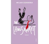 Die Langsamkeit - Milan Kundera - Kampa Verlag - ebook (ePub) - Livre