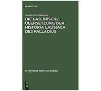 Die Lateinische Übersetzung Der Historia Lausiaca Des Palladius