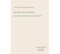 Die Laune des Verliebten: Ein Schäferspiel in Versen und einem Akt