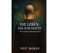 Die Leben, die ich hatte und andere Erzählungen