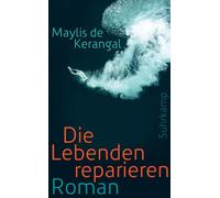 Maylis de Kerangal – Die Lebenden reparieren – Suhrkamp Verlag