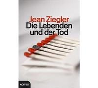 Die Lebenden und der Tod | Jean Ziegler Jean Ziegler (Auteur)