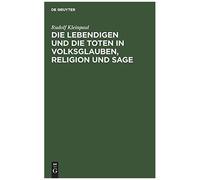 Die Lebendigen Und Die Toten In Volksglauben, Religion Und Sage