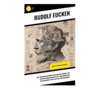 Die Lebensanschauungen der grossen Denker: Eine geistige Orientierung durch Antike, Christentum, Aufklärung und deutschen Idealismus