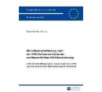 Die Lebensversicherung Nach Der Vvg-Reform Im Lichte Der Wettbewerblichen Eu-Liberalisierung