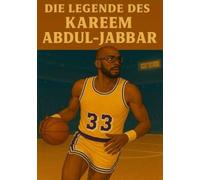 Die Legende des Kareem Abdul-Jabbar