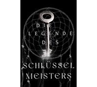 Die Legende des Schlüsselmeisters