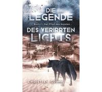 Die Legende des verirrten Lichts: Buch I - Der Pfad des Kojoten