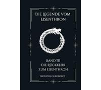 Die Legende vom Eisenthron (Band 3): Die Rückkehr zum Eisenthron