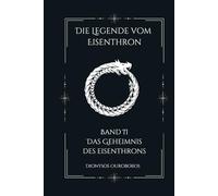 Die Legende vom Eisenthron: Das Geheimnis des Eisenthrons