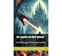 Die Legende von Ritter Mateusz: Die Rettung der Prinzessin Kamilla