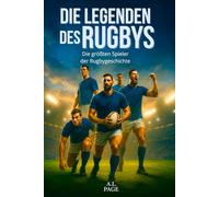 Die Legenden des Rugbys: Die größten Spieler der Rugbygeschichte