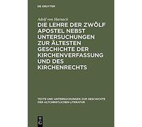 Die Lehre Der Zwölf Apostel Nebst Untersuchungen Zur Ältesten Geschichte Der Kirchenverfassung Und Des Kirchenrechts