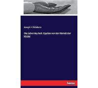 Die Lehre Des Heil. Cyprian Von Der Einheit Der Kirche