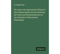 Die Lehre Vom Apriorischen Wissen In Ihrer Bedeutung Für Die Entwicklung Der Ethik Und Erkentnisstheorie In Der Sokratisch-Platonischen Philosophie