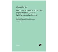 Die Lehre Vom Noetischen Und Dianoetischen Denken Bei Platon Und Aristoteles