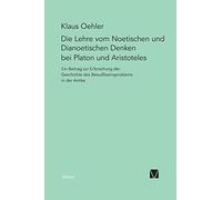 Die Lehre Vom Noetischen Und Dianoetischen Denken Bei Platon Und Aristoteles