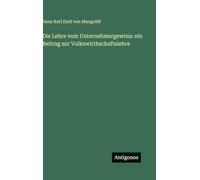 Die Lehre vom Unternehmergewinn: ein Beitrag zur Volkswirthschaftslehre