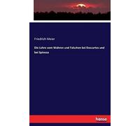 Die Lehre Vom Wahren Und Falschen Bei Descartes Und Bei Spinoza