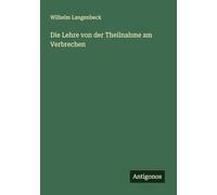 Die Lehre von der Theilnahme am Verbrechen