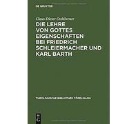 Die Lehre Von Gottes Eigenschaften Bei Friedrich Schleiermacher Und Karl Barth