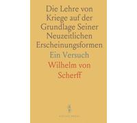 Die Lehre von Kriege auf der Grundlage Seiner Neuzeitlichen Erscheinungsformen: Ein Versuch