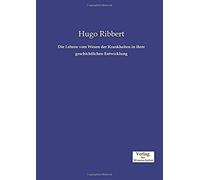 Die Lehren Vom Wesen Der Krankheiten In Ihrer Geschichtlichen Entwicklung