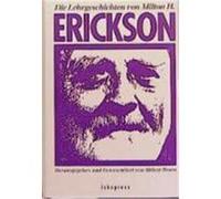 Die Lehrgeschichten von Milton H. Erickson Erickson, Milton H. (Auteur)