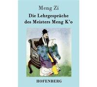 Die Lehrgesprche des Meisters Meng Ko - Meng Zi - BoD Third Party Titles - Livre en Anglais Meng ZiMeng Zi (Auteur)