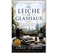 DIE LEICHE IM GLASHAUS: Ein historischer Kriminalroman aus dem viktorianischen London