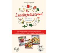 Die Leichtigkeitsformel - Der 7-Tage-Powerplan: Dein perfekter Start in die Leichtigkeitsformel - natürlich satt, leicht & voller Energie in nur einer Woche