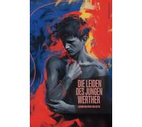 Die Leiden des jungen Werther (mit Vorwort und Autorenprofil)
