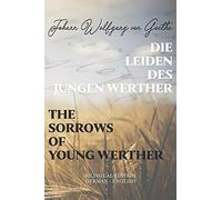 Die Leiden des jungen Werther / The Sorrows of Young Werther: Bilingual Edition German - English | Side By Side Translation | Parallel Text Novel For ... Language Learning | Learn German With Stories
