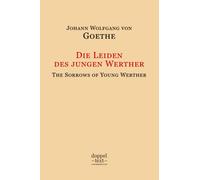 Die Leiden des jungen Werther / The Sorrows of Young Werther - Bilingual German-English Edition / zweisprachig Deutsch-Englisch