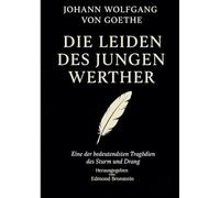 Die Leiden des jungen Werther: Vollständige klassische Ausgabe - Der berühmte Briefroman des Sturm und Drang