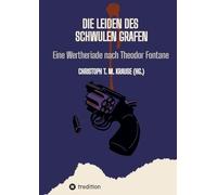 Die Leiden des schwulen Grafen: Eine Wertheriade nach Theodor Fontane