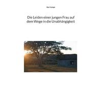Die Leiden einer jungen Frau auf dem Wege in die Unabhängigkeit