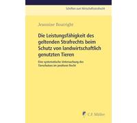 Die Leistungsfähigkeit des geltenden Strafrechts beim Schutz von landwirtschaftlich genutzen Tieren: Eine systematische Untersuchung des Tierschutzes im positiven Recht