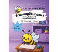 Die lernende Biene - Schwungübungen Band 1: Linien, Kurven & erste Formen: 100 Übungen zur Förderung der Feinmotorik für Kinder ab 4 Jahren