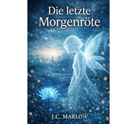 Die Letze Morgenröte: Der Roman enthält realistische Gewalt- und Überlebenssituationen. • Emotionale Belastung durch Krankheit, Kollaps der ... • Psychologische Intensität, moralische Konfl