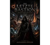 Die letzte Bastion: Der erste Krieg der Hüter