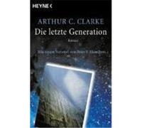 Die letzte Generation Clarke, Arthur C. (Auteur)