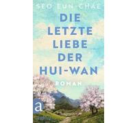 Die letzte Liebe der Hui-wan: Roman