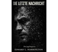 Die Letzte Nachricht Band 1. Die Jagd beginnt.: Eine Nachricht. Eine Vorhersage. Dein Tod.