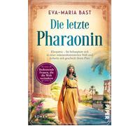 Die letzte Pharaonin Kleopatra - Sie behauptete sich in einer männderdominierten Welt und sicherte sich geschickt ihren Platz | Romanbiografie - Eva-Maria Bast - Piper ebooks - ebook (ePub) - Livre